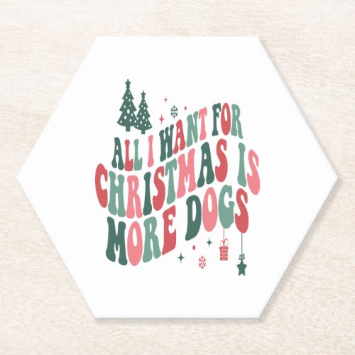 All I Want For Christmas Is More Dogs Paper Coaster