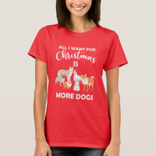 All I Want For Christmas Is More Dogs T-Shirt
