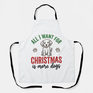 All I Want for Christmas Is More Dogs Vintage Desi Apron