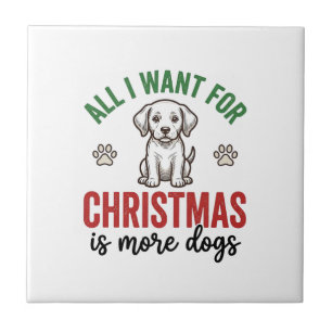All I Want for Christmas Is More Dogs Vintage Desi Ceramic Tile