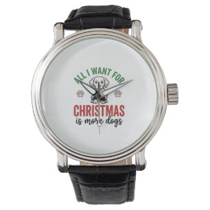 All I Want for Christmas Is More Dogs Vintage Desi Watch
