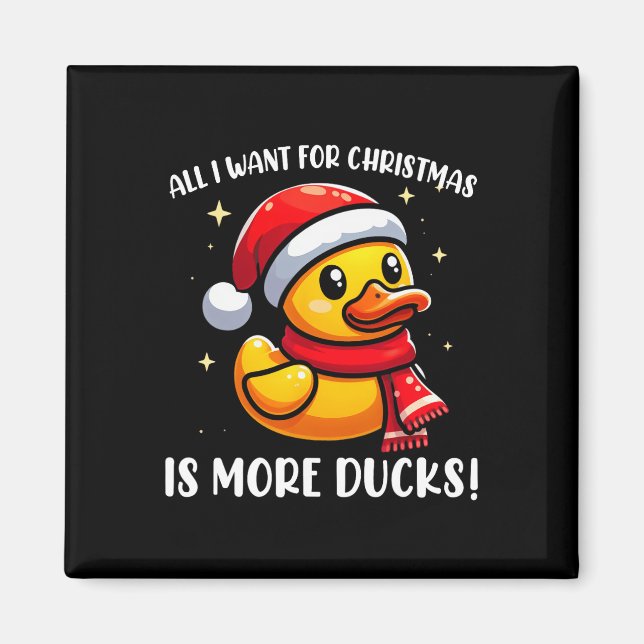 All I Want For Christmas Is More Ducks - Rubber Du Magnet (Front)