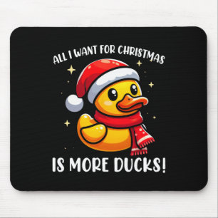 All I Want For Christmas Is More Ducks - Rubber Du Mouse Pad