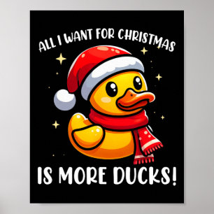 All I Want For Christmas Is More Ducks - Rubber Du Poster