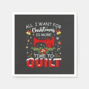 All I Want for Christmas Is More Time to Quilt Napkins