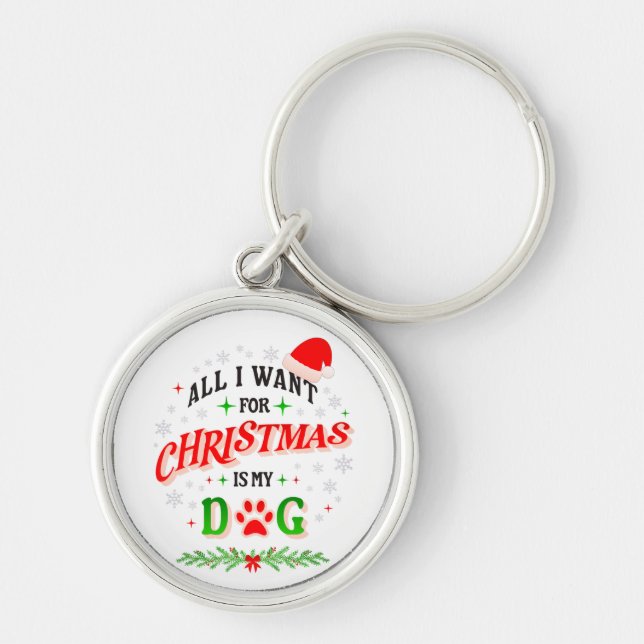 All I Want for Christmas Is My Dog • Cute Holiday  Keychain (Front)