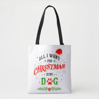 All I Want for Christmas Is My Dog • Cute Holiday Tote Bag