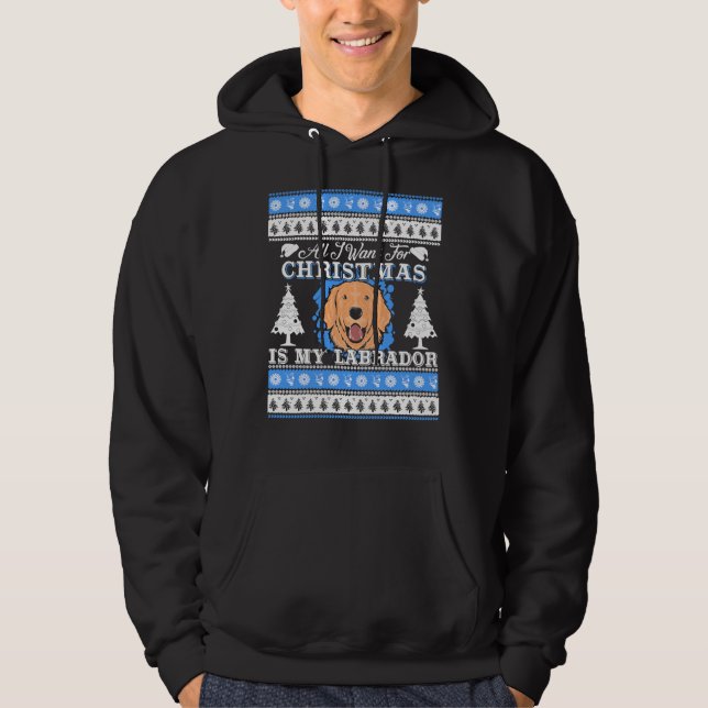 All I Want For Christmas Is My Labrador Hoodie (Front)