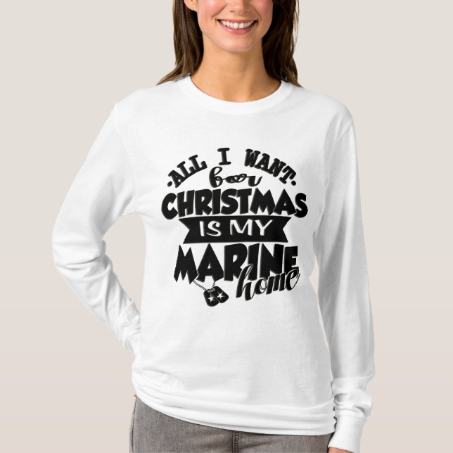 All I Want For Christmas Is My Marine Home T-Shirt (Front)