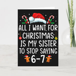 All I Want For Christmas Is My Sister To Stop Sayi Card