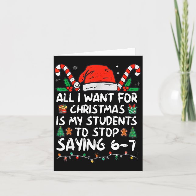 All I Want For Christmas Is My Students To Stop Sa Card (Front)