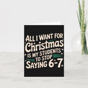All I Want For Christmas Is My Students To Stop Sa Card