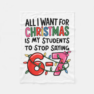 All I Want For Christmas Is My Students To Stop Sa Fleece Blanket