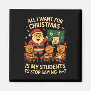 All I Want For Christmas Is My Students To Stop Sa Magnet