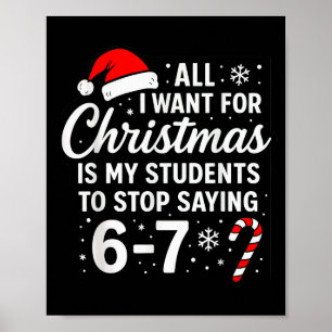All I Want For Christmas Is My Students To Stop Sa Poster