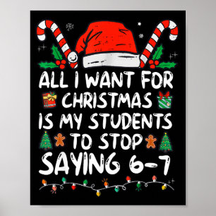 All I Want For Christmas Is My Students To Stop Sa Poster