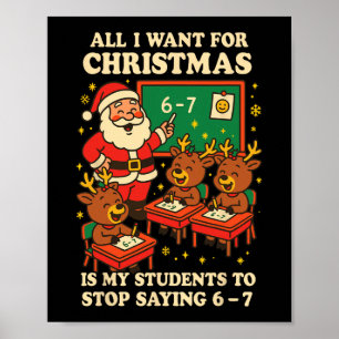 All I Want For Christmas Is My Students To Stop Sa Poster