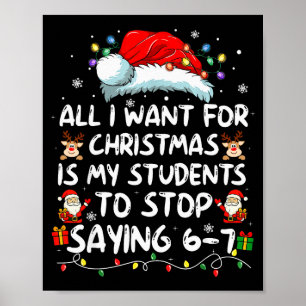 All I Want For Christmas Is My Students To Stop Sa Poster