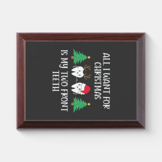 All I Want For Christmas Is My Two Front Teeth Award Plaque