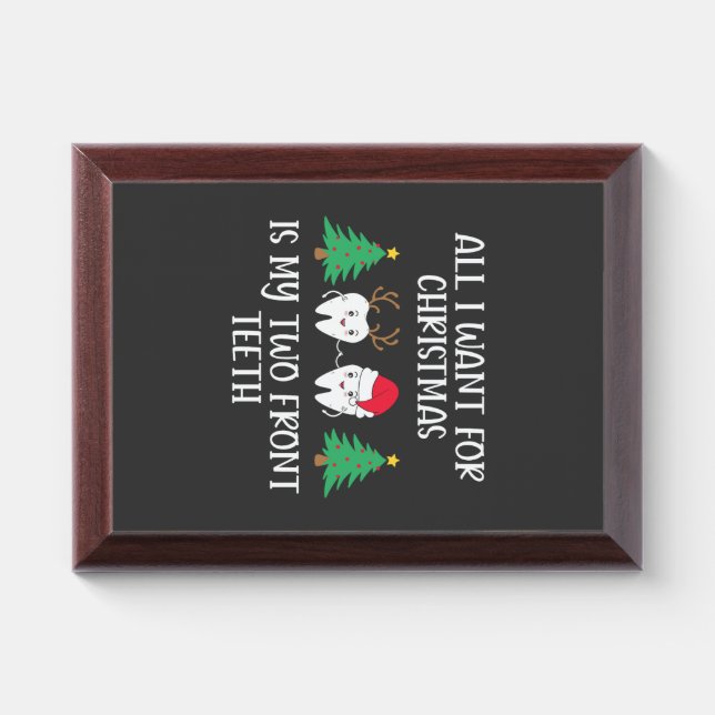All I Want For Christmas Is My Two Front Teeth Award Plaque (Horizontal)