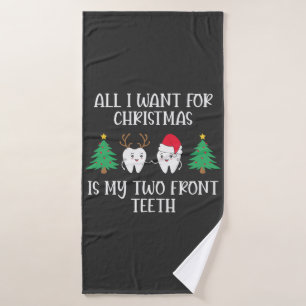 All I Want For Christmas Is My Two Front Teeth Bath Towel