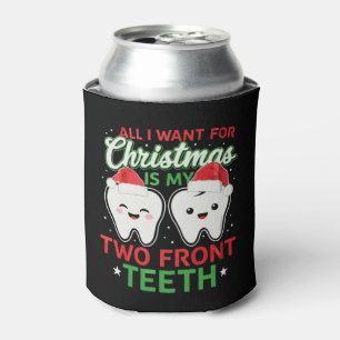 All I Want For Christmas Is My Two Front Teeth Can Cooler