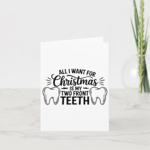 All I Want For Christmas Is My Two Front Teeth Card