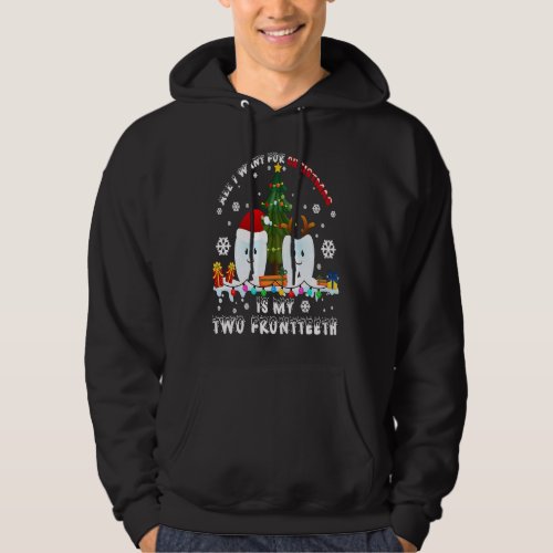 All I Want For Christmas Is My Two Front Teeth  De Hoodie