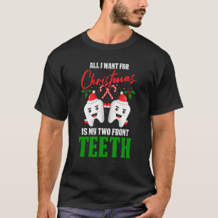 All I Want For Christmas Is My Two Front Teeth Den T-Shirt