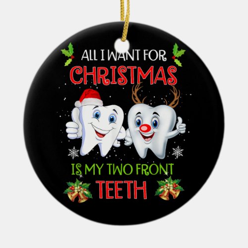 All I want for Christmas is My Two Front Teeth Fun Ceramic Ornament