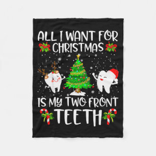 All I Want For Christmas Is My Two Front Teeth Fun Fleece Blanket