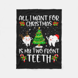 All I Want For Christmas Is My Two Front Teeth Fun Fleece Blanket