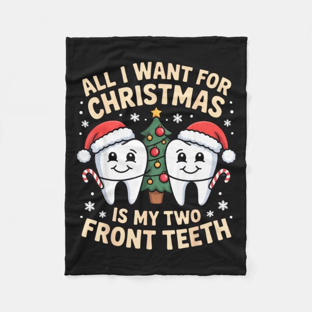 All I Want For Christmas Is My Two Front Teeth Fun Fleece Blanket (Front)