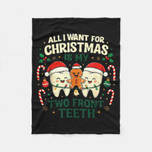 All I Want For Christmas Is My Two Front Teeth Fun Fleece Blanket