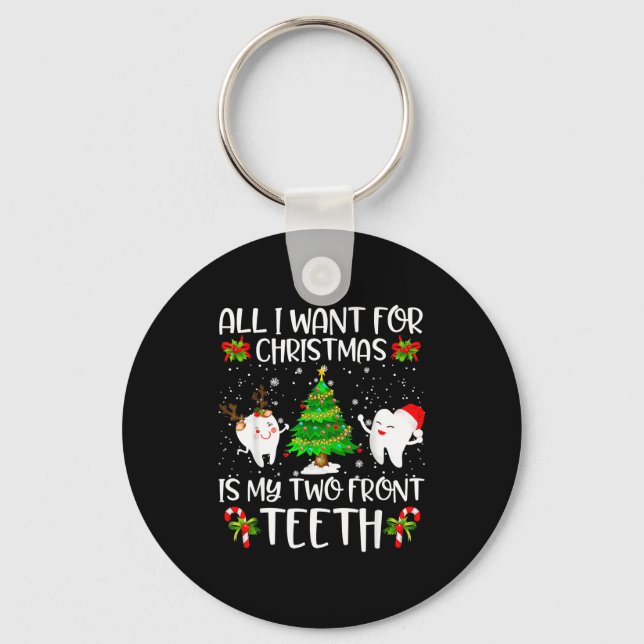 All I Want For Christmas Is My Two Front Teeth Fun Keychain (Front)