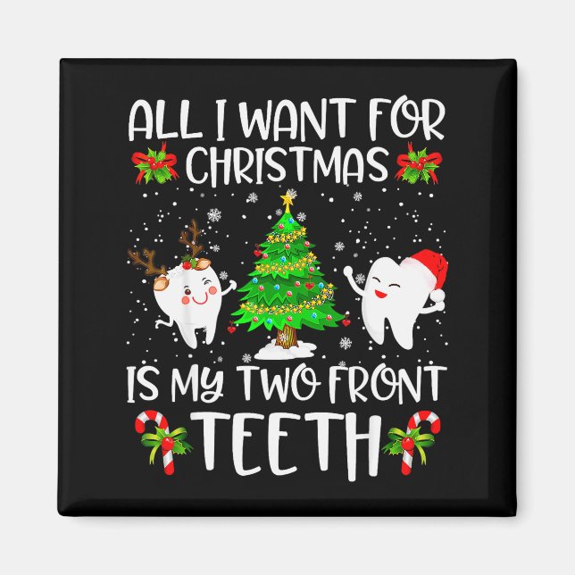 All I Want For Christmas Is My Two Front Teeth Fun Magnet (Front)