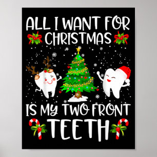All I Want For Christmas Is My Two Front Teeth Fun Poster
