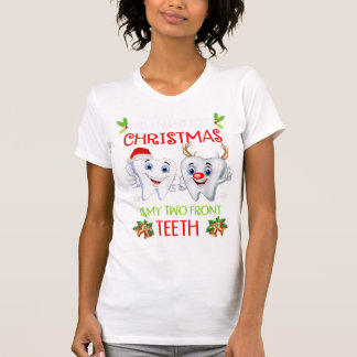 All I want for Christmas is My Two Front Teeth Fun T-Shirt