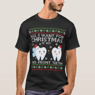 All I want for Christmas is My Two Front Teeth Fun T-Shirt