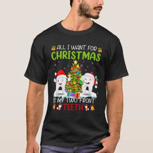 All I Want For Christmas Is My Two Front Teeth Fun T_Shirt