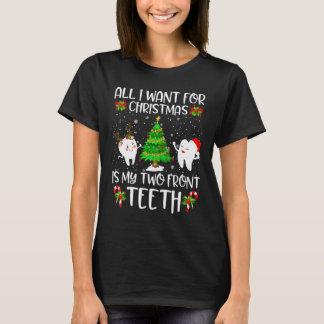 All I Want For Christmas Is My Two Front Teeth Fun T-Shirt