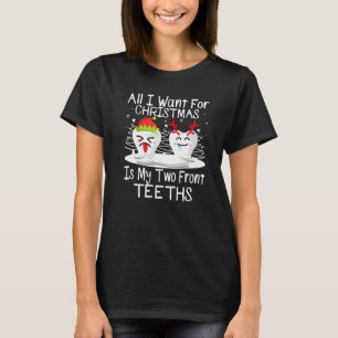 All I want for Christmas is My Two Front Teeth San T-Shirt