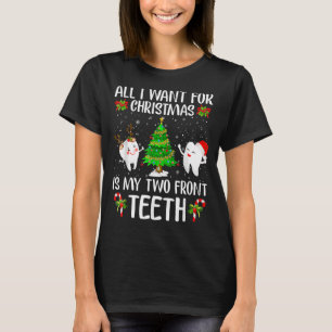 All I Want For Christmas Is My Two Front Teeth T-Shirt