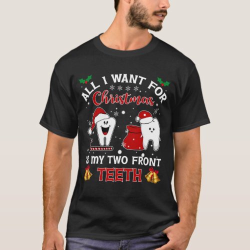 All I Want For Christmas Is My Two Front Teeth Tsh T_Shirt