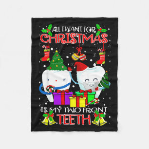 All I Want For Christmas Is My Two Front Teeth Xam Fleece Blanket