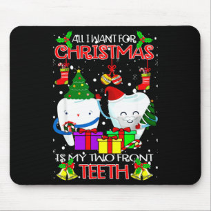 All I Want For Christmas Is My Two Front Teeth Xam Mouse Pad