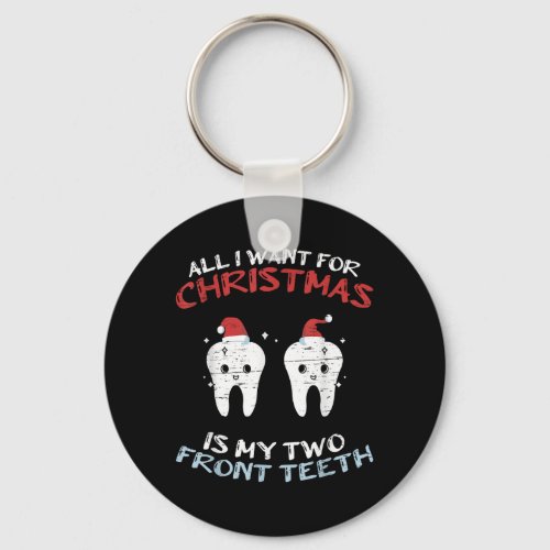 All I Want For Christmas Is My Two Front Teeth Xma Keychain