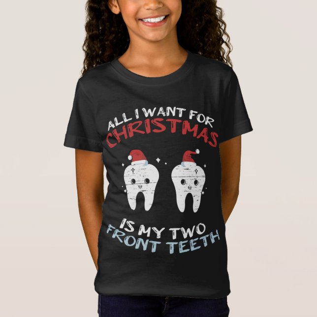 All I Want For Christmas Is My Two Front Teeth Xma T-Shirt (Front)