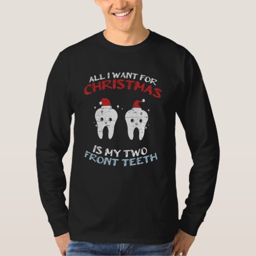 All I Want For Christmas Is My Two Front Teeth Xma T_Shirt