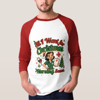 All I Want for Christmas Is Nursing Season T-Shirt